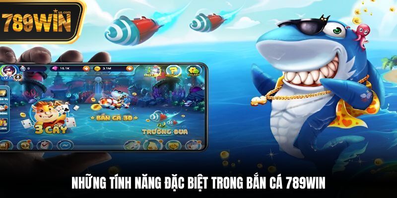 Bắn Cá 789win - Săn Mồi Đỉnh Cao, Nhận Thưởng Hấp Dẫn 3 Những tính năng đặc biệt trong bắn cá 789win