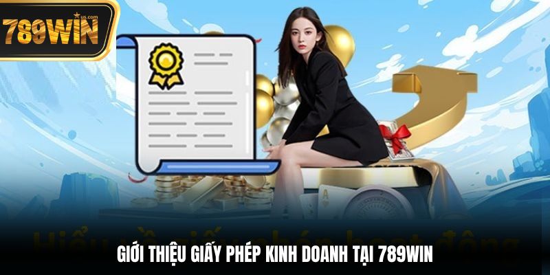 Giấy Phép Hoạt Động - Chứng Minh Sự Hợp Pháp Của 789win 1 Giới thiệu giấy phép kinh doanh tại 789win