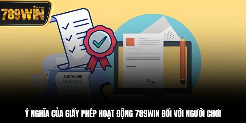 Giấy Phép Hoạt Động - Chứng Minh Sự Hợp Pháp Của 789win 3 Ý nghĩa của giấy phép hoạt động 789win đối với người chơi