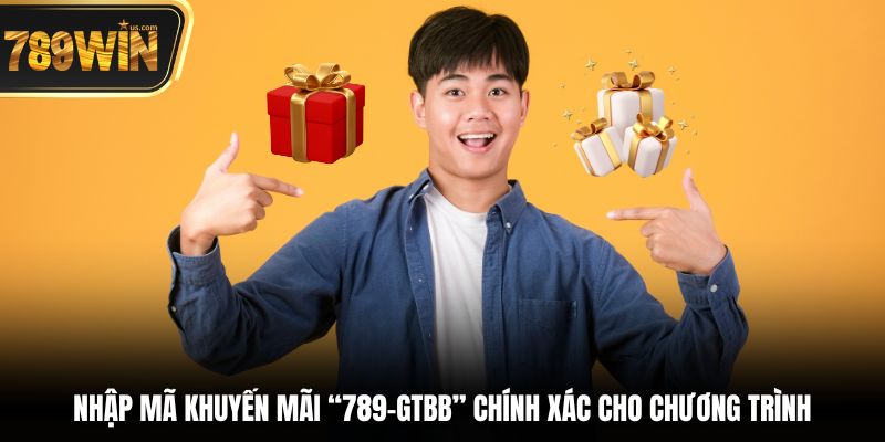 Giới Thiệu Bạn Bè - Chia Sẻ Niềm Vui, Nhận Thưởng Liền 3 Nhập mã khuyến mãi “789-GTBB” chính xác cho chương trình