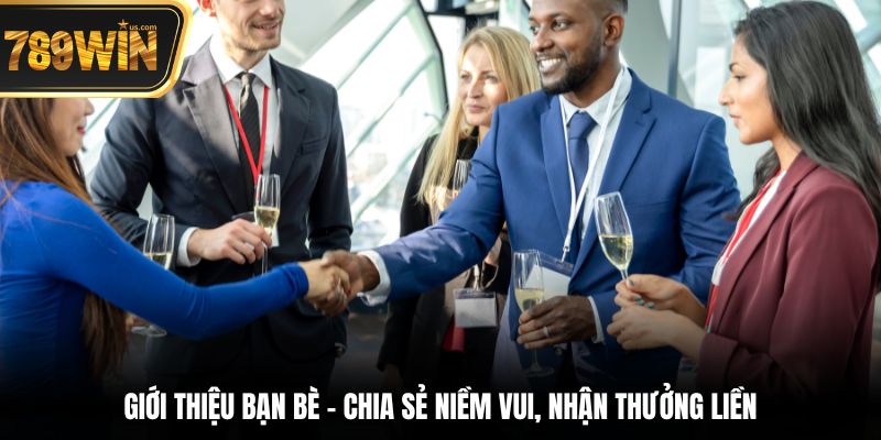 Giới Thiệu Bạn Bè - Chia Sẻ Niềm Vui, Nhận Thưởng Liền 6 Chương trình giới thiệu bạn bè