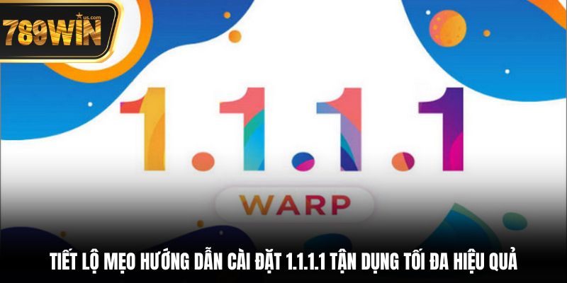 Hướng Dẫn Cài Đặt 1.1.1.1 - Truy Cập Mượt Mà, An Toàn 4 Tiết lộ mẹo hướng dẫn cài đặt 1.1.1.1 tận dụng tối đa hiệu quả