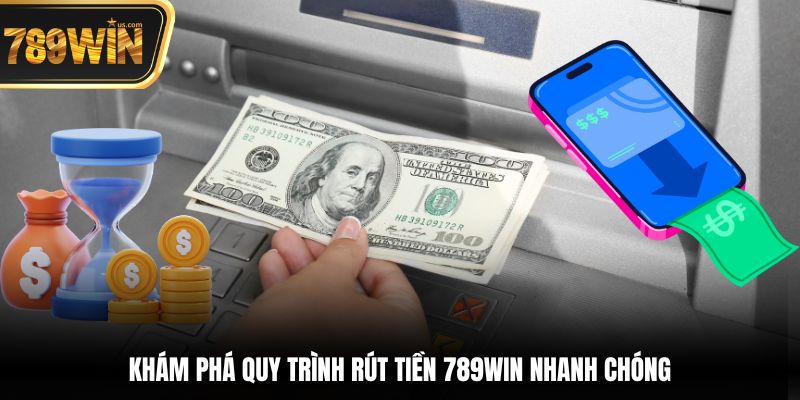 Hướng Dẫn Rút Tiền 789win Nhanh Chóng An Toàn Dễ Dàng 1 Khám phá quy trình rút tiền 789win nhanh chóng